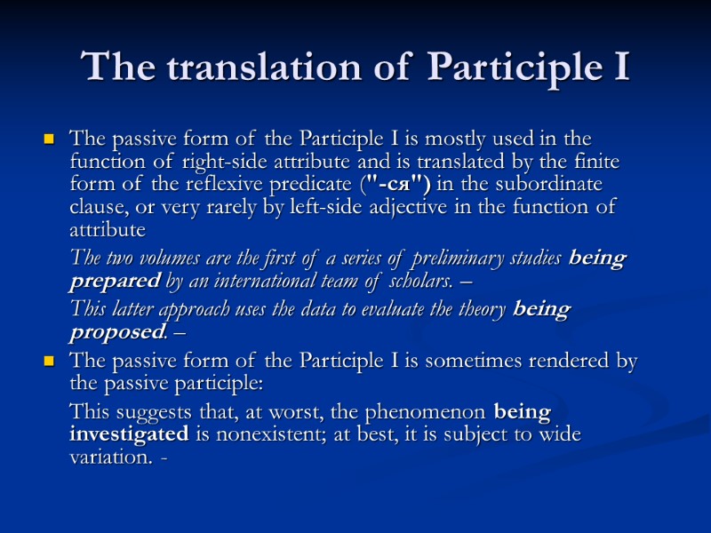 The translation of Participle I The passive form of the Participle I is mostly